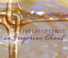 THE LIFE OF CHRIST in Gregorian Chant by Gloriae Dei Cantores - 3 CD Set