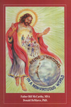 BEING VIRTUOUS IN A NON-VIRTUOUS WORLD by Fr. Bill McCarthy,MSA and Donald DeMarco,PhD - Softcover 