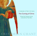 THE COMING OF CHRIST in Gregorian Chant by Gloriae Dei Cantores 