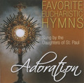 FAVORITE EUCHARISTIC HYMNS - ADORATION by Daughters of St. Paul-2 Discs