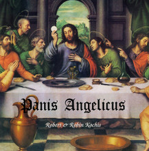 PANIS ANGELICUS by Robert & Robin Kochis