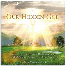 OUR HIDDEN GOD-True Stories of Eucharistic Miracles  by Holy Family Press - CD