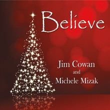 BELIEVE by Jim Cowan and Michele Mizak