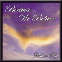 BECAUSE WE BELIEVE by Father Pat