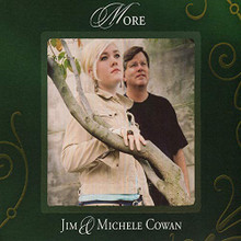 MORE by Jim Cowan  & Michele Cowan