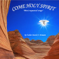 COME HOLY SPIRIT - Most Requested Songs by Father David A. Hemann