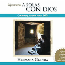 NUEVAMENTE - A SOLAS CON DIOS by Hermana Glenda
