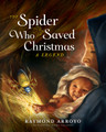 THE SPIDER WHO SAVED CHRISTMAS Written by Raymond Arroyo