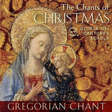 THE CHANTS OF CHRISTMAS by Gloriae Dei Cantores Schola
