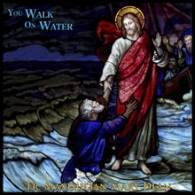YOU WALK ON WATER by Fr. Maximilian Mary Dean