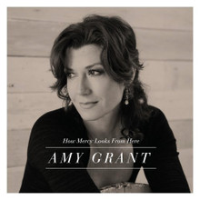 HOW MERCY LOOKS FROM HERE by Amy Grant
