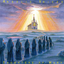 ANGELIC VOICES by The Daughters of Mary ,Mother of Our Savior