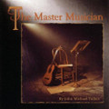 THE MASTER MUSICIAN by John Michael Talbot