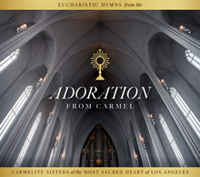 ADORATION FROM CARMEL by Carmelite Sisters of The Most Sacred Heart of Los Angeles