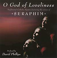 O GOD OF LOVELINESS by Seraphim