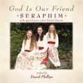 GOD IS OUR FRIEND by Seraphim