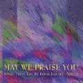 MAY WE PRAISE YOU by St. Louis Jesuits