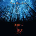 ENDLESS IS YOUR LOVE by Tom Kendzia