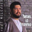 HANDS IN HEAVEN by Tony Melendez