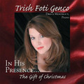 IN HIS PRESENCE (THE GIFT OF CHRISTMAS) by Trish Foti Genco