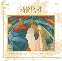 FEASTS OF OUR LADY (CHANTS) by Solesmes Monastic Choir of the Abbey of St. Peter,