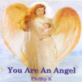 YOU ARE AN ANGEL by Phillip K