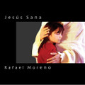 JESUS SANA by Rafael Moreno