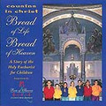 BREAD OF LIFE, BREAD OF HEAVEN by Cousins in Christ