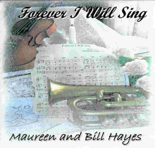 FOREVER I WILL SING by Maureen & Bill Hayes