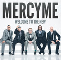 WELCOME TO THE NEW by Mercy Me