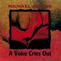 A VOICE CRIES OUT by Michael Joncas