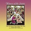 WITNESS OF THE SAINTS by Notre Dame Folk Choir