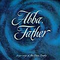 ABBA FATHER by Carey Landry