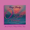 O' HEALING LIGHT OF CHRIST by Carey Landry