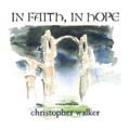 IN FAITH, IN HOPE by Christopher Walker