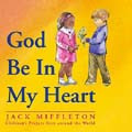 GOD BE IN MY HEART-BOOK by Jack Miffleton