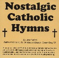 NOSTALGIC CATHOLIC HYMNS by Jack Heinzl