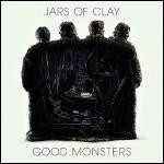 GOOD MONSTERS by Jars of Clay
