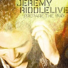 PREPARE THE WAY: LIVE by Jeremy Riddle