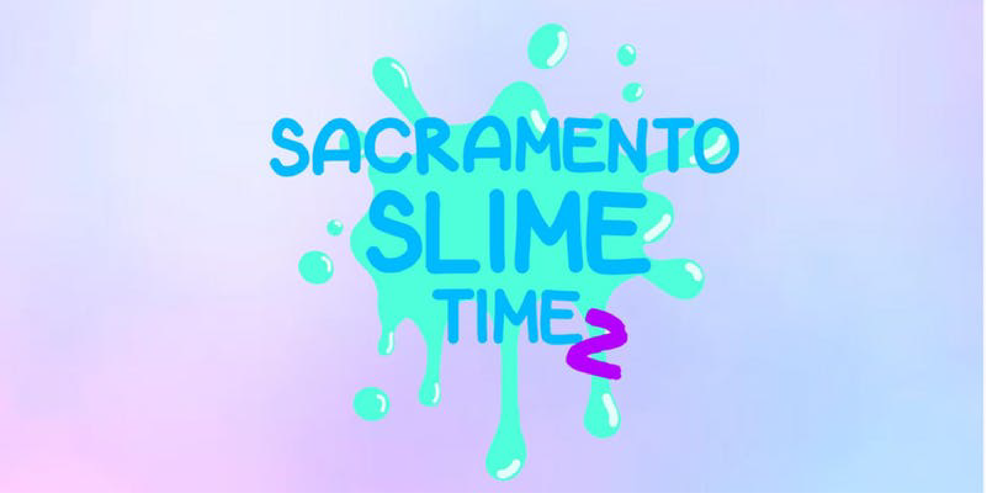 sacramento slime time