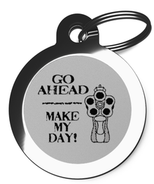 Go Ahead, Make My Day Pet Identification Tag