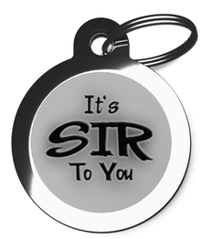 It's Sir To You 2 Dog Dog Tag