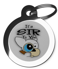 It's Sir To You 1 Dog Identification Tag
