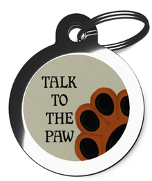 Talk To The Paw Dog Tag for Dogs