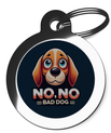 My Name Is No, No Bad Dog Pet Tag