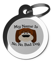My Name Is No, No Bad Dog Pet Tag