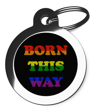 Born This Way Dog ID Tag