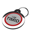 I Am Timid Dog ID Tag