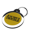 My Name Is Trouble Pet ID Tags