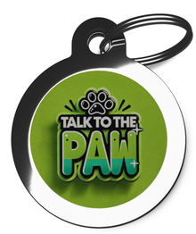 Funny Talk To The Paw Pet ID Tag